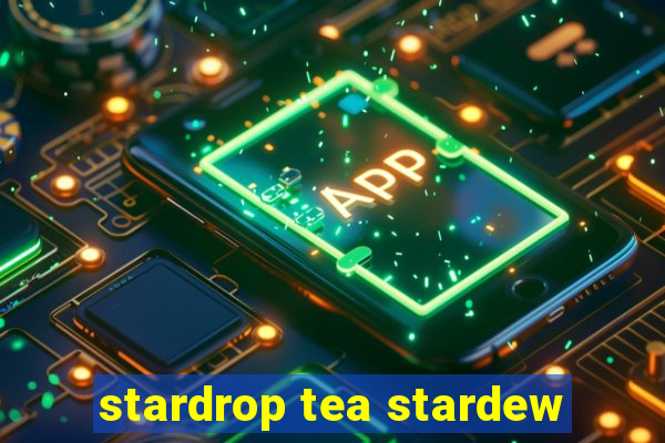 stardrop tea stardew